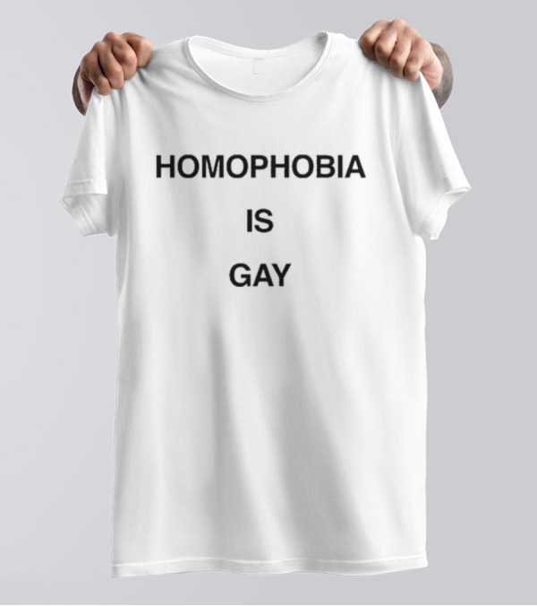Homophobia Is Gay T-Shirt