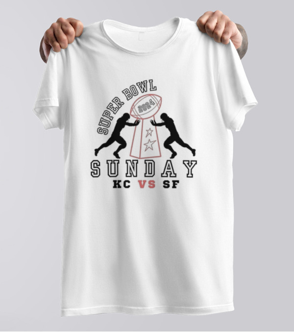 Super Bowl 2024 Sunday KC Vs SF T-Shirt