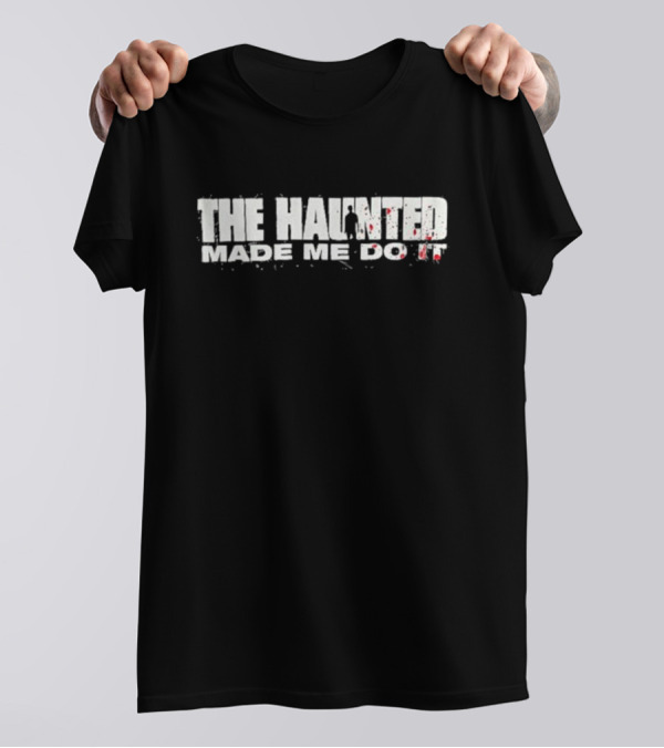 The Haunted Made Me Do It Horror Themed Graphic Novelty T-Shirt