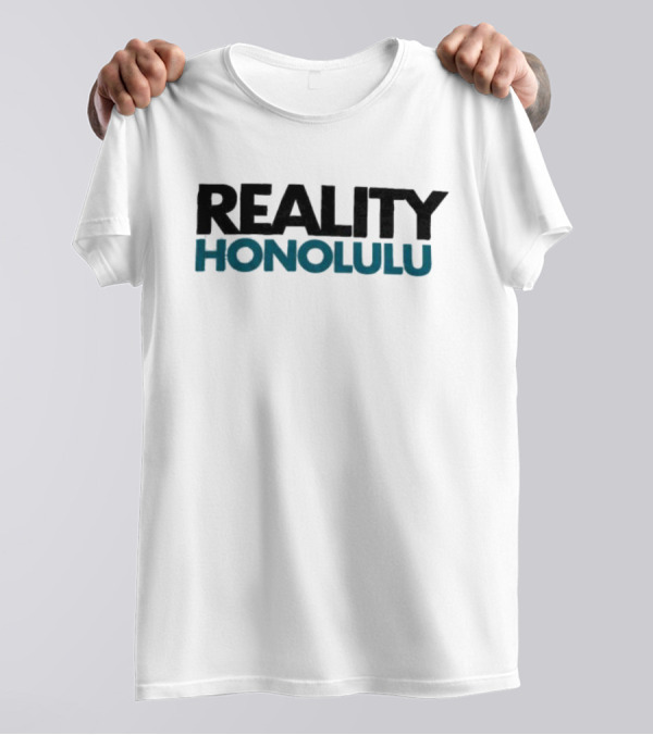 Reality Honolulu Hawaii America T-Shirt