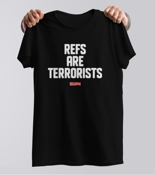 Refs Are Terrorists SGPN T-Shirt