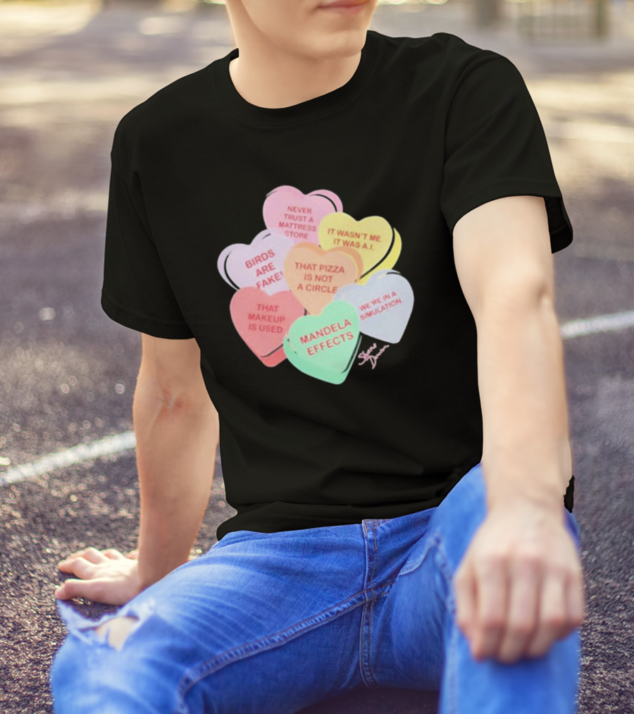 Shane Dawson Podcast Conspiracy Candy Heart Mandela Effects Never Trust A Mattress Store Birds Are Fake That Makeup Is Used T-Shirt