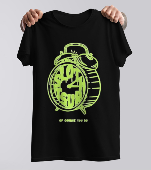 Slothrust Of Course You Do Alarm Clock T-Shirt