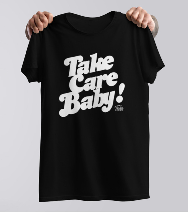 Take Care Baby Tambra Cherie T-Shirt