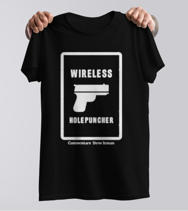 Wireless Holepuncher Commentary Steve Inman T-Shirt