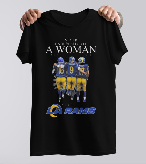 Never Underestimate A Woman Who Loves And Understands Los Angeles Rams Football With Goff Stafford Nacua T-Shirt
