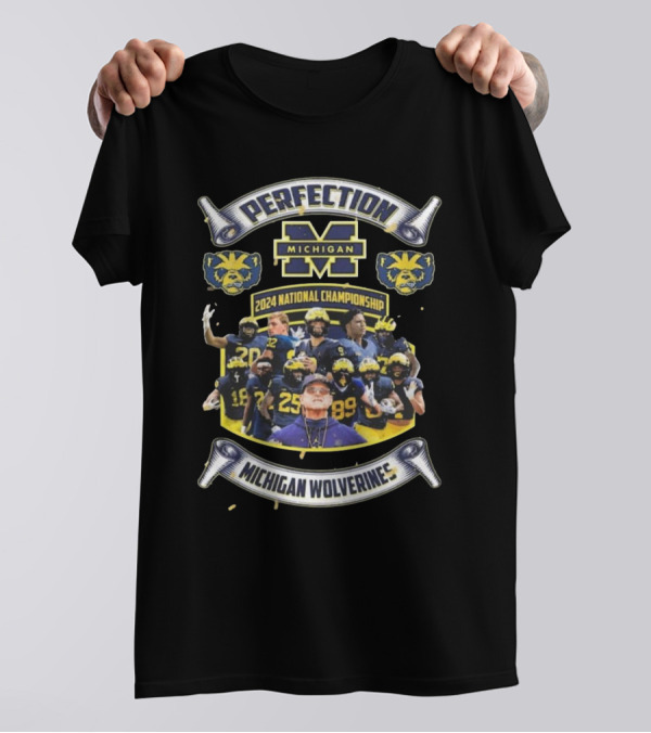 Perfection Michigan Wolverines 2024 National Championship T-Shirt