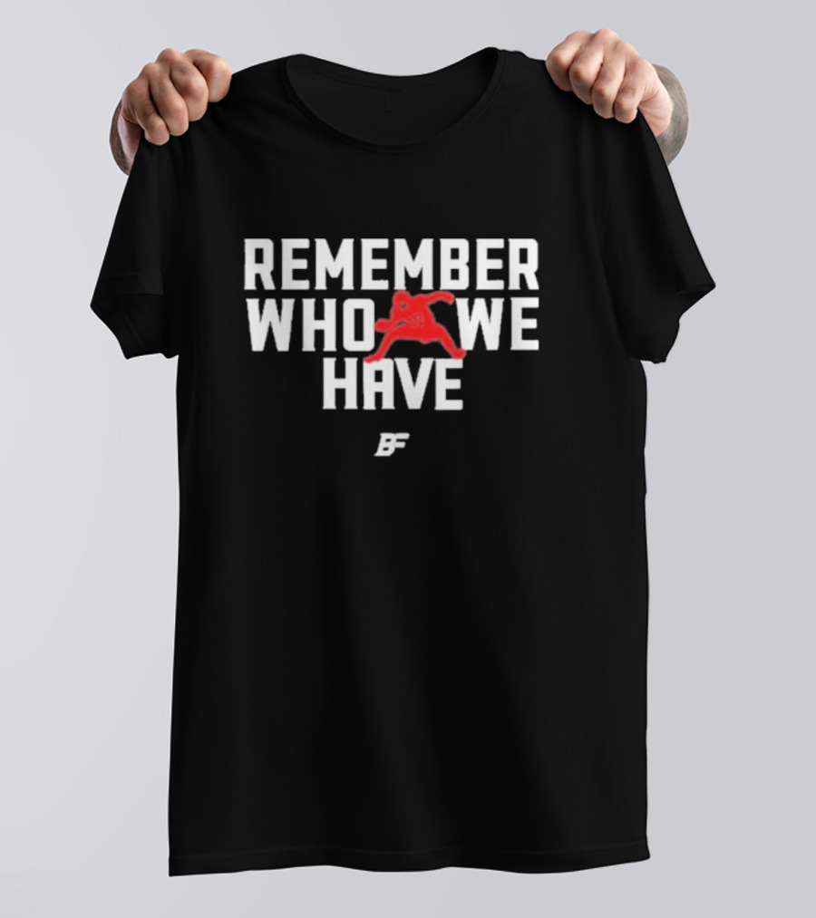 Pierre Kingpin Remember Who We Have Josh Allen 17 Buffalo Football Player T-Shirt