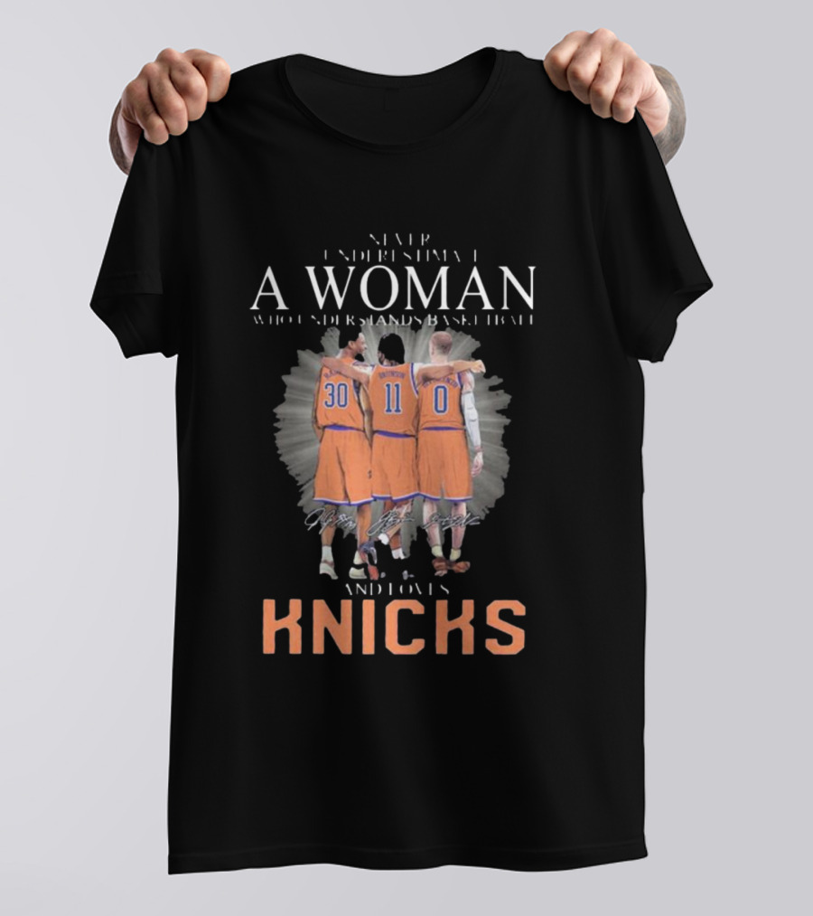 Never Underestimate A Woman Who Loves New York Knicks And Understands Basketball T-Shirt