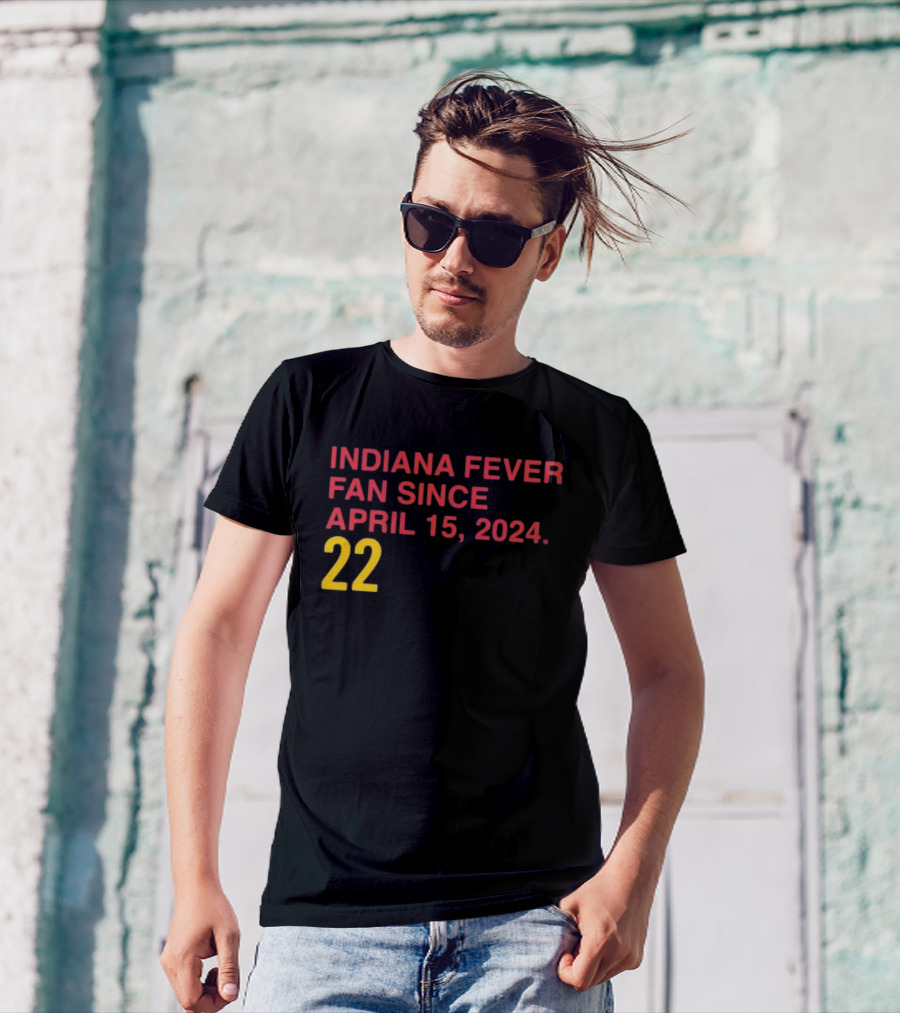 Indiana Fever Fan Since April 15 2024 22 T-Shirt