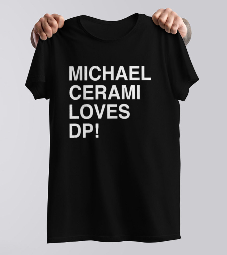 MICHAEL CERAMI LOVES DP T-Shirt