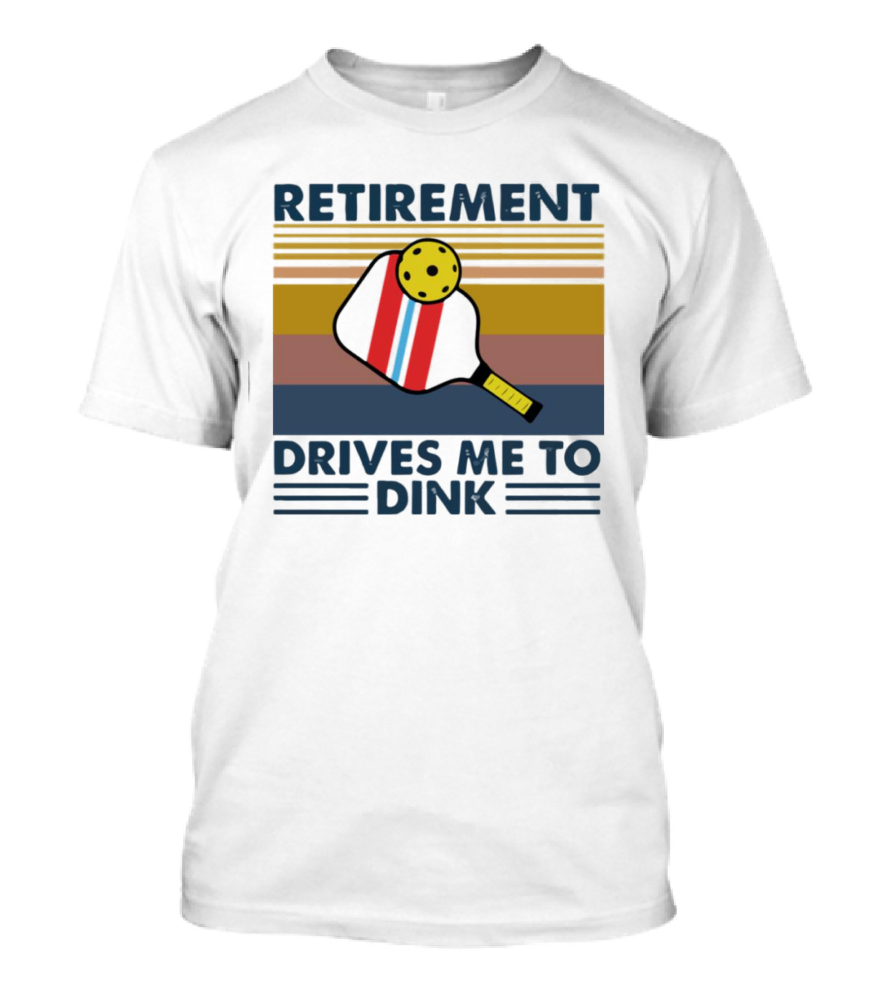 Retirement Drives Me To Dink Pickleball Paddle T-Shirt