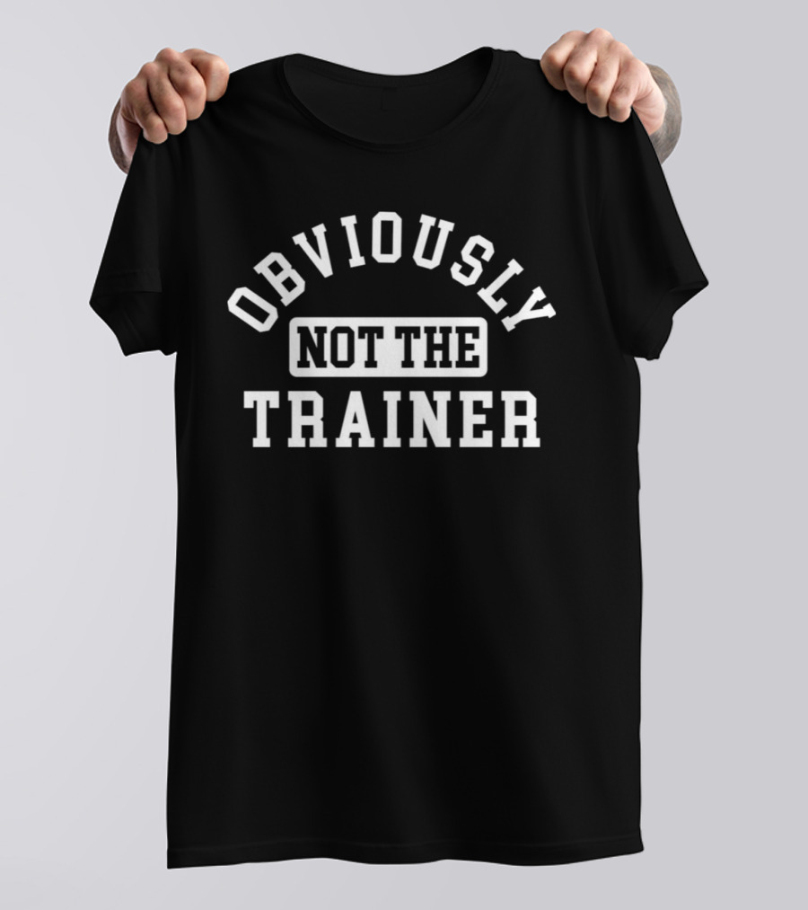 Obviously Not The Trainer T-Shirt