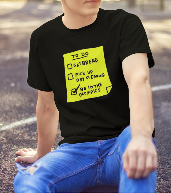Zoebread To Do List Get Bread Pick Up Dry Cleaning Be In The Olympics Yellow Note T-Shirt