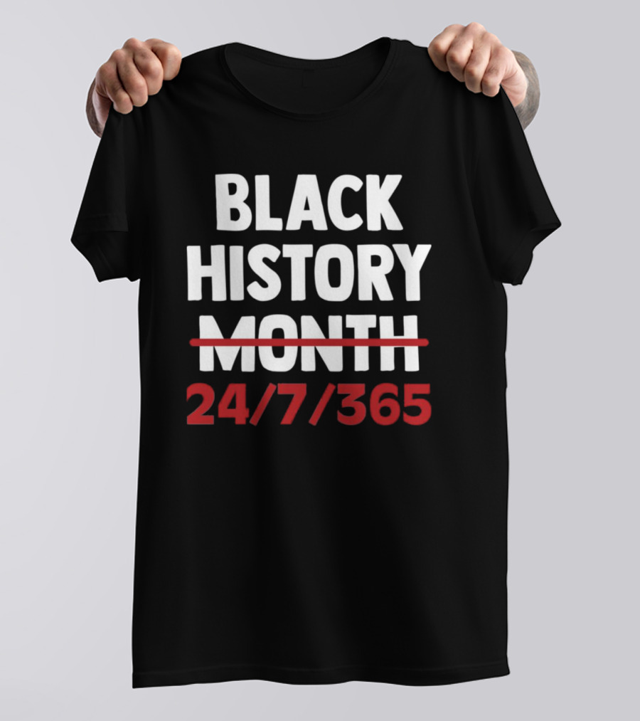 Black History 24 7 365 T-Shirt