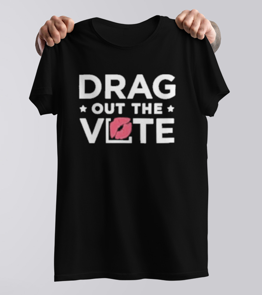 Drag Out The Vote Lip Print Election Awareness T-Shirt