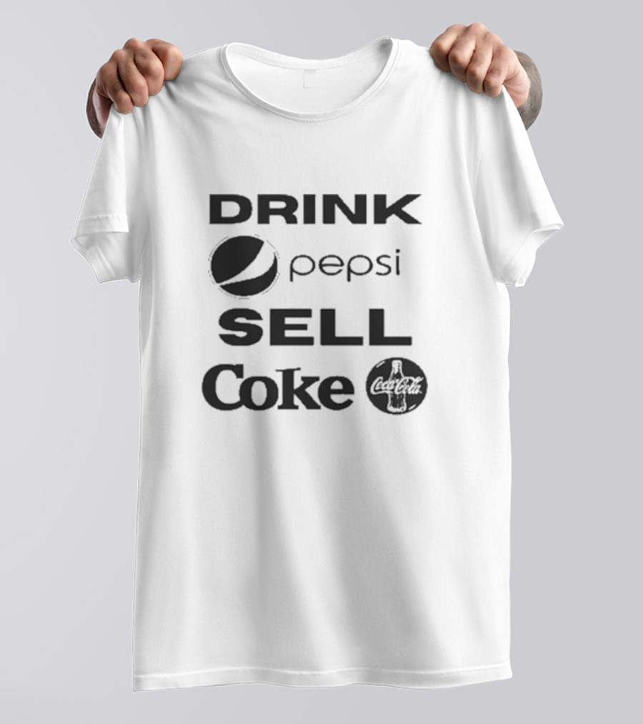 Drink Pepsi Sell Coke Pepsi Coca Cola T-Shirt