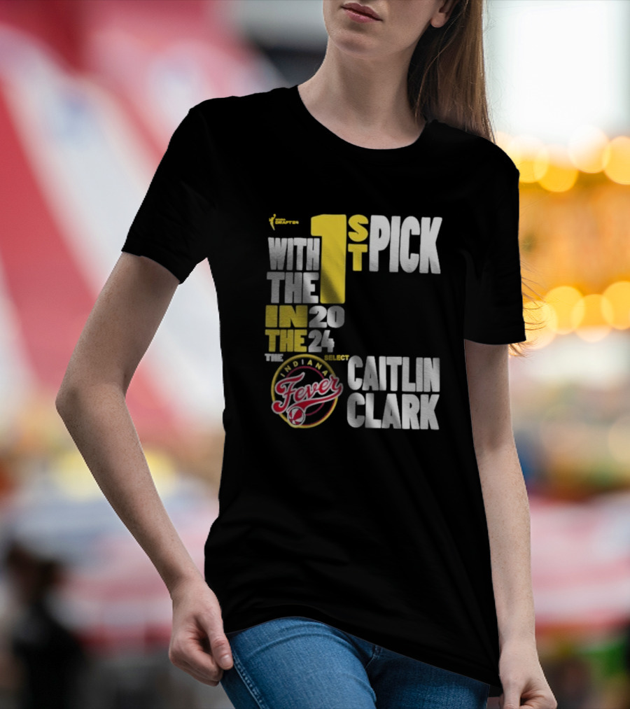 Indiana Fever 1st Pick 2024 Drafts Select Caitlin Clark T-Shirt