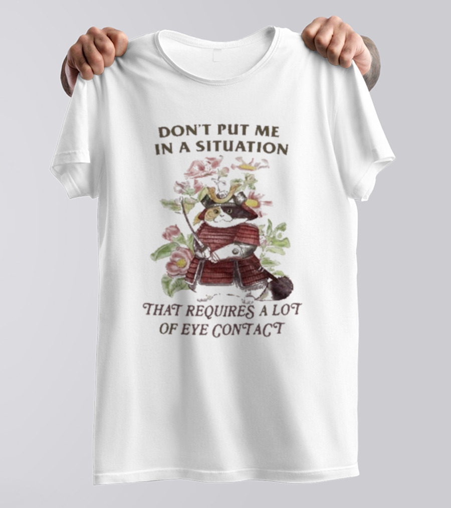 Don’t Put Me In A Situation That Requires A Lot Of Eye Contact Floral Skull T-Shirt