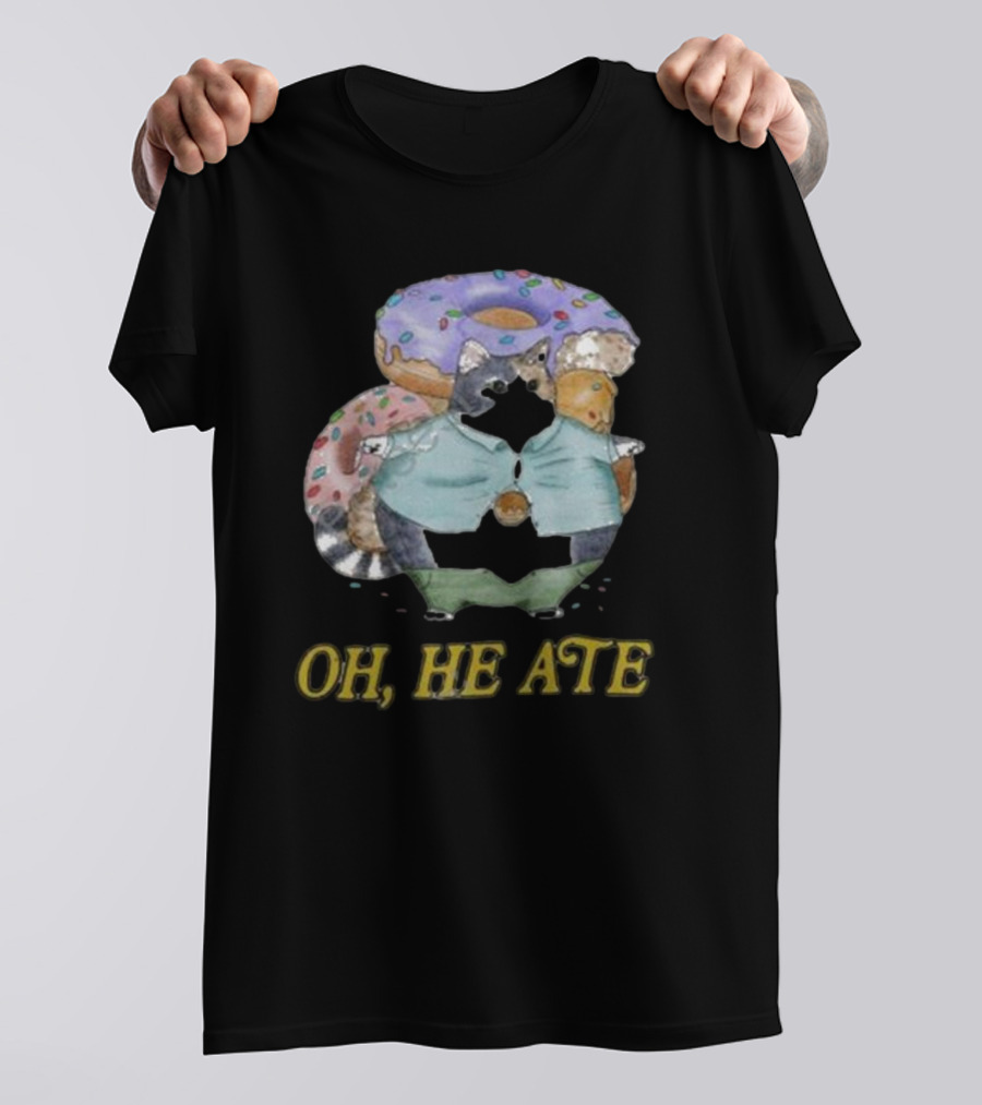 Oh, He Ate Raccoon With Donuts T-Shirt