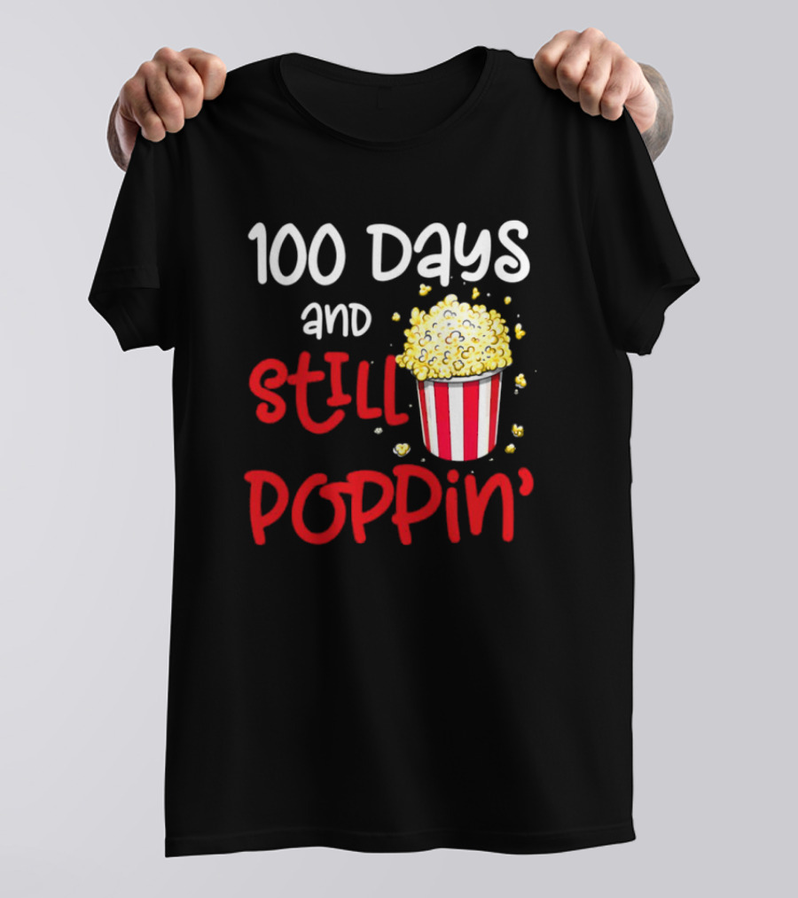 100 Days And Still Poppin' Popcorn Fun T-Shirt