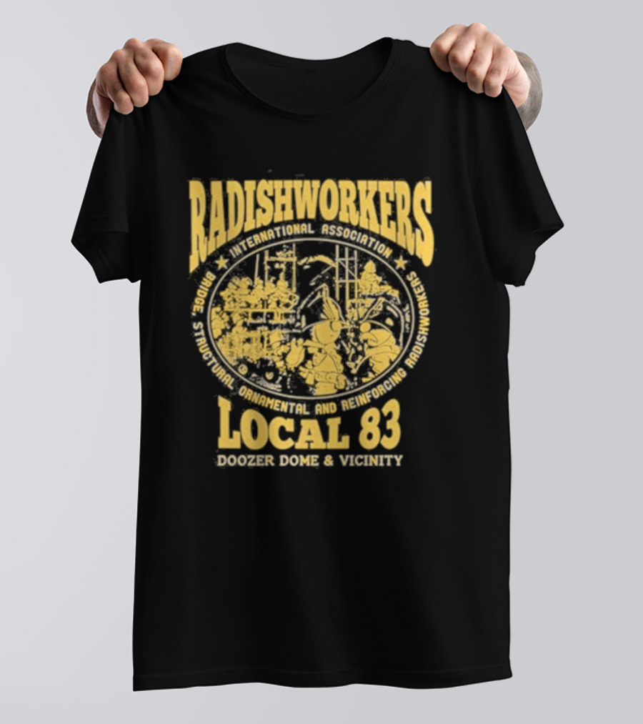 Radishworkers International Association Local 83 Bridge Structural Ornamental And Reinforcing Doozer Dome And Vicinity T-Shirt