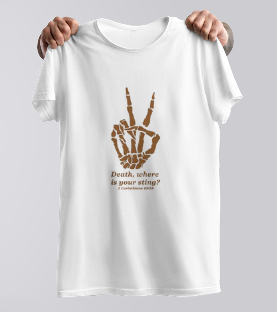 Death Where Is Your Sting Skeleton Hand 1 Corinthians 15:55 T-Shirt