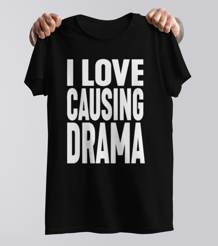 I Love Causing Drama Shirt Worn By Jake Clark T-Shirt