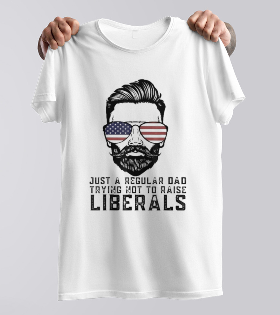 Just A Regular Dad Trying Not To Raise Liberals American Flag Sunglasses T-Shirt