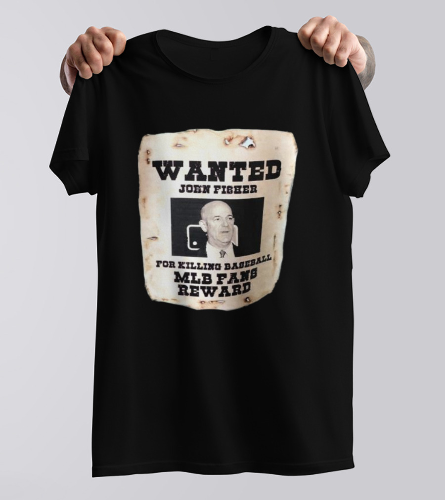 Wanted John Fisher For Killing Baseball MLB Fans Reward T-Shirt