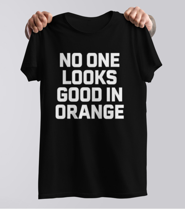 Barefoot Campus Outfitter No One Looks Good In Orange T-Shirt