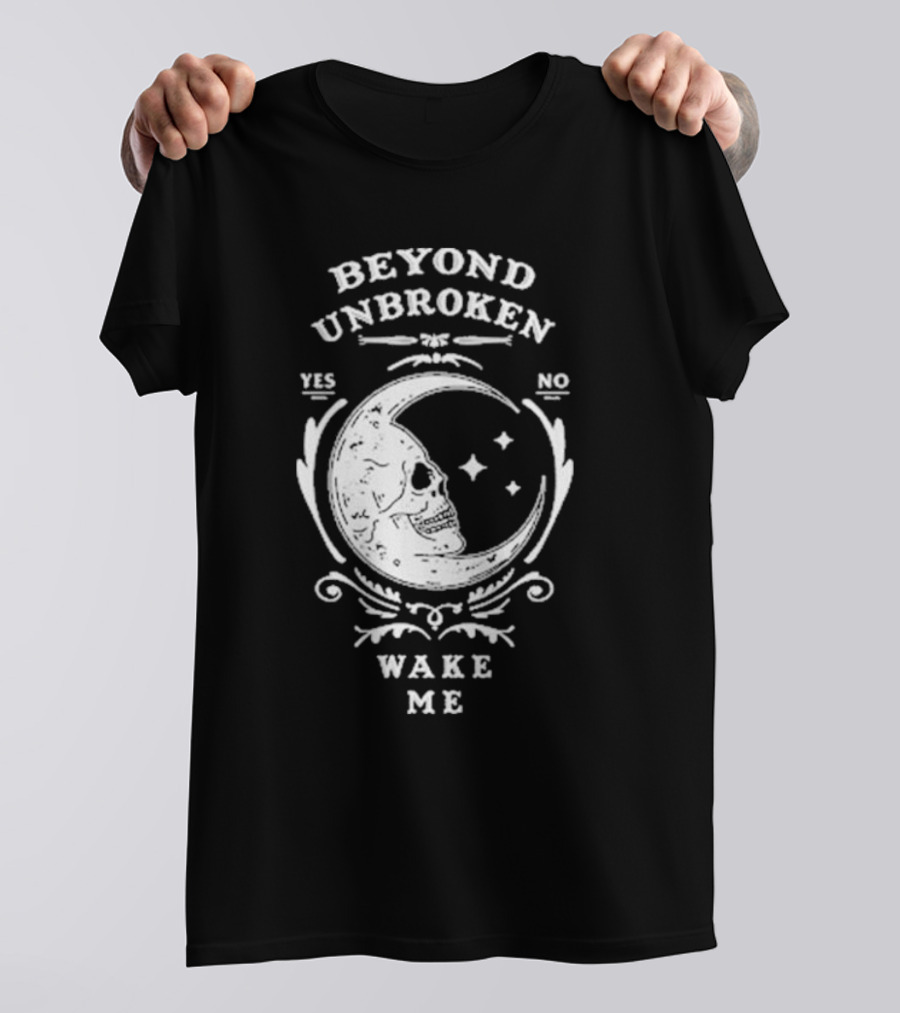 Beyond Unbroken Wake Me Skull On Crescent Moon Yes No T-Shirt