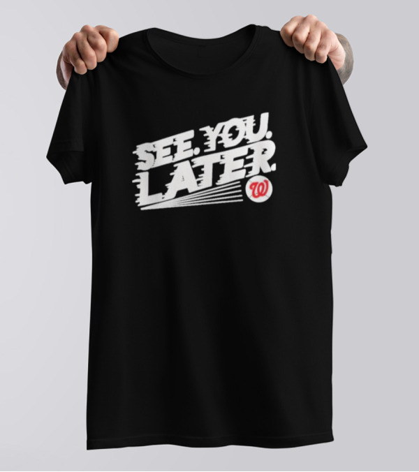 See You Later Washington Nationals Iconic T-Shirt