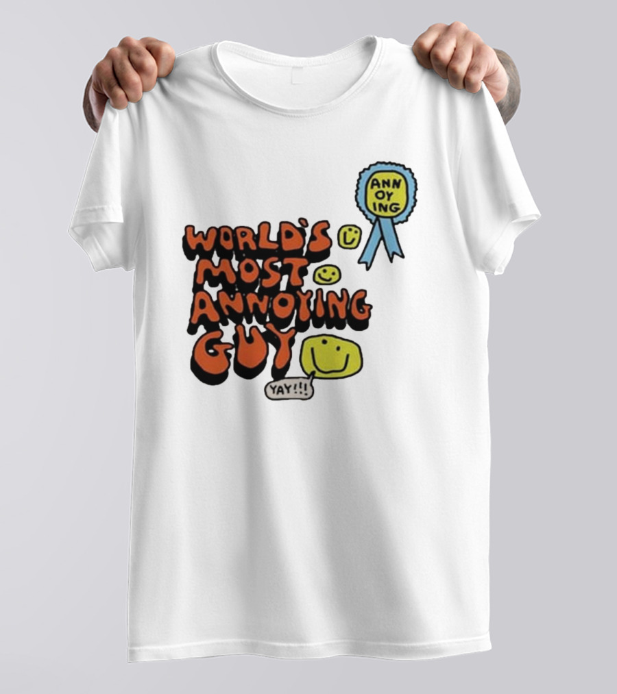 World’s Most Annoying Guy Yay Annoying Badge Smiley Faces T-Shirt