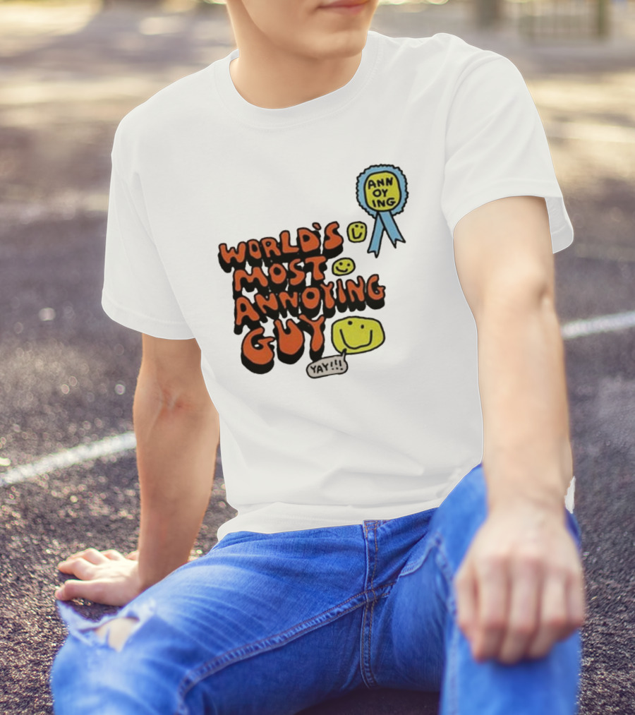 World’s Most Annoying Guy Yay Annoying Badge Smiley Faces T-Shirt