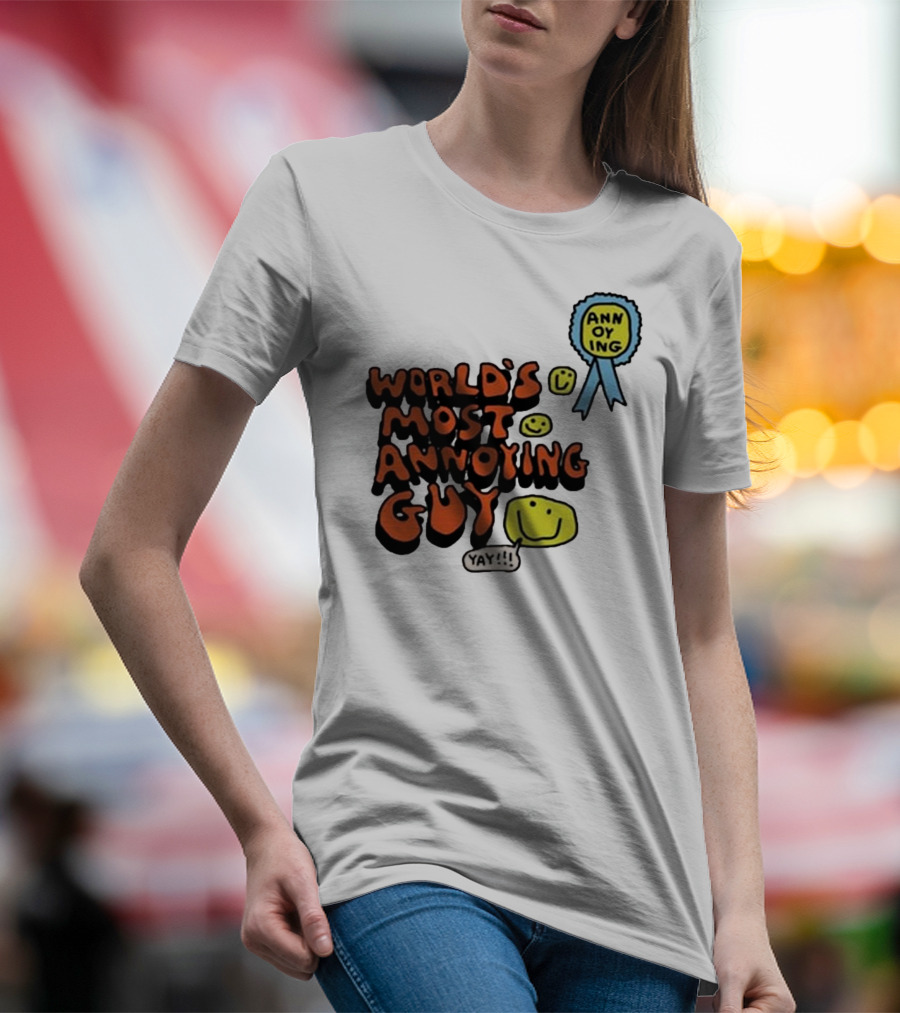 World’s Most Annoying Guy Yay Annoying Badge Smiley Faces T-Shirt