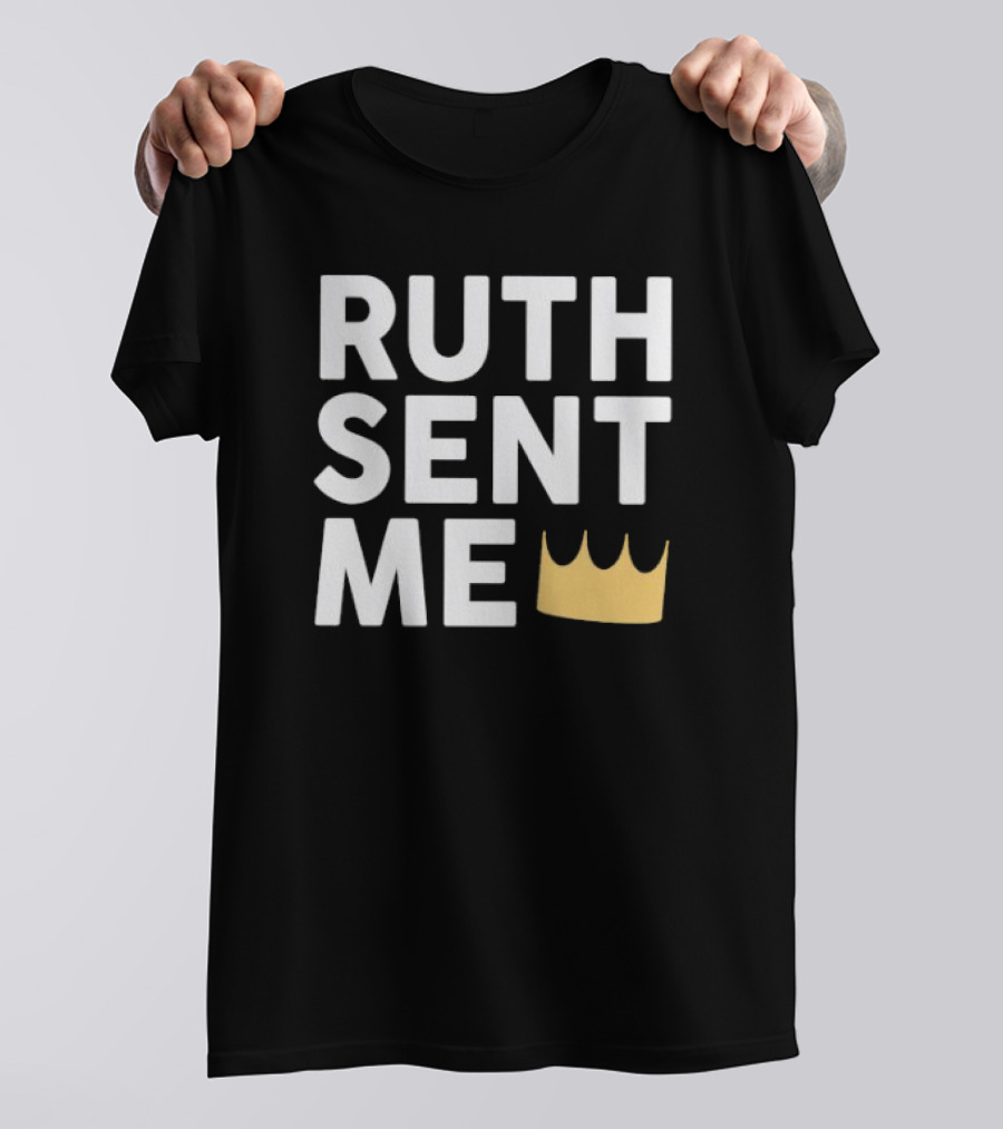 Ruth Sent Me Crown T-Shirt