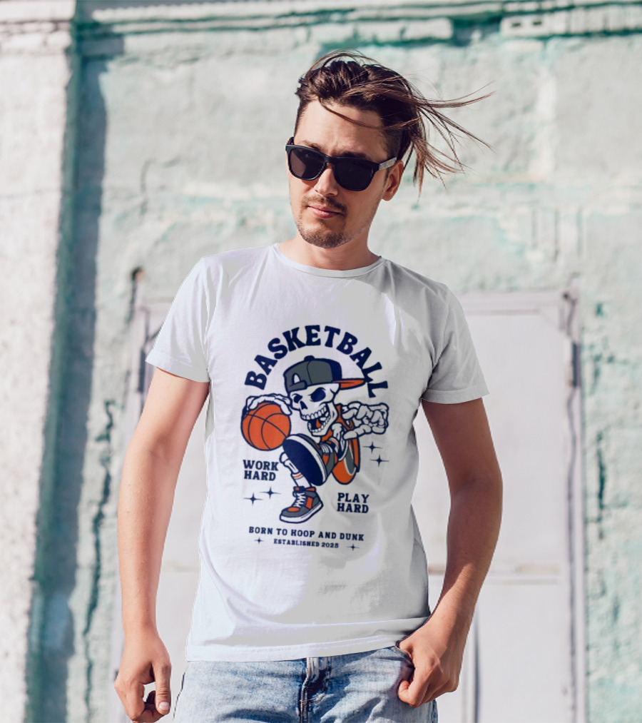 Basketball Skeleton Work Hard Play Hard Born To Hoop And Dunk T-Shirt
