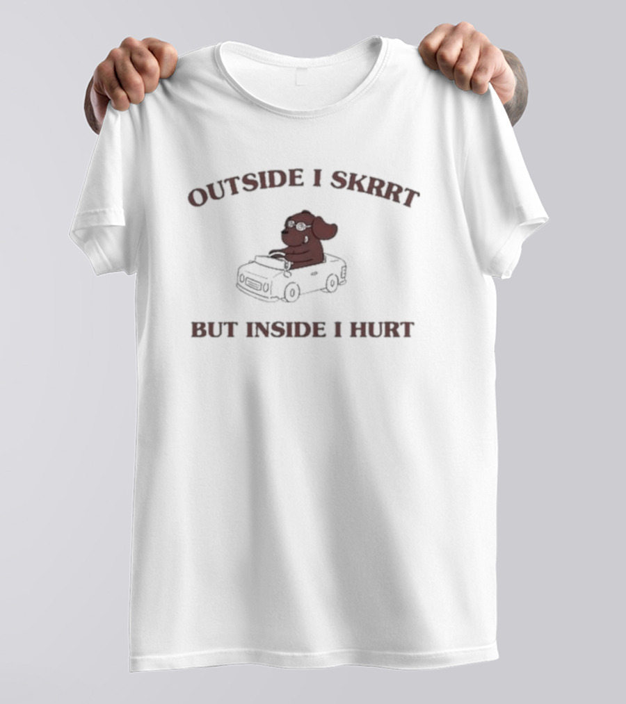 Outside I Skrrt But Inside I Hurt Dog In Car T-Shirt