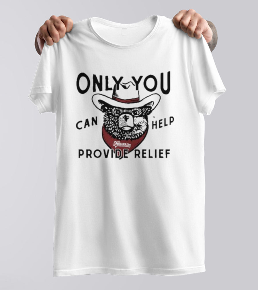 Only You Can Help Provide Relief The Panhandlers Relief T-Shirt