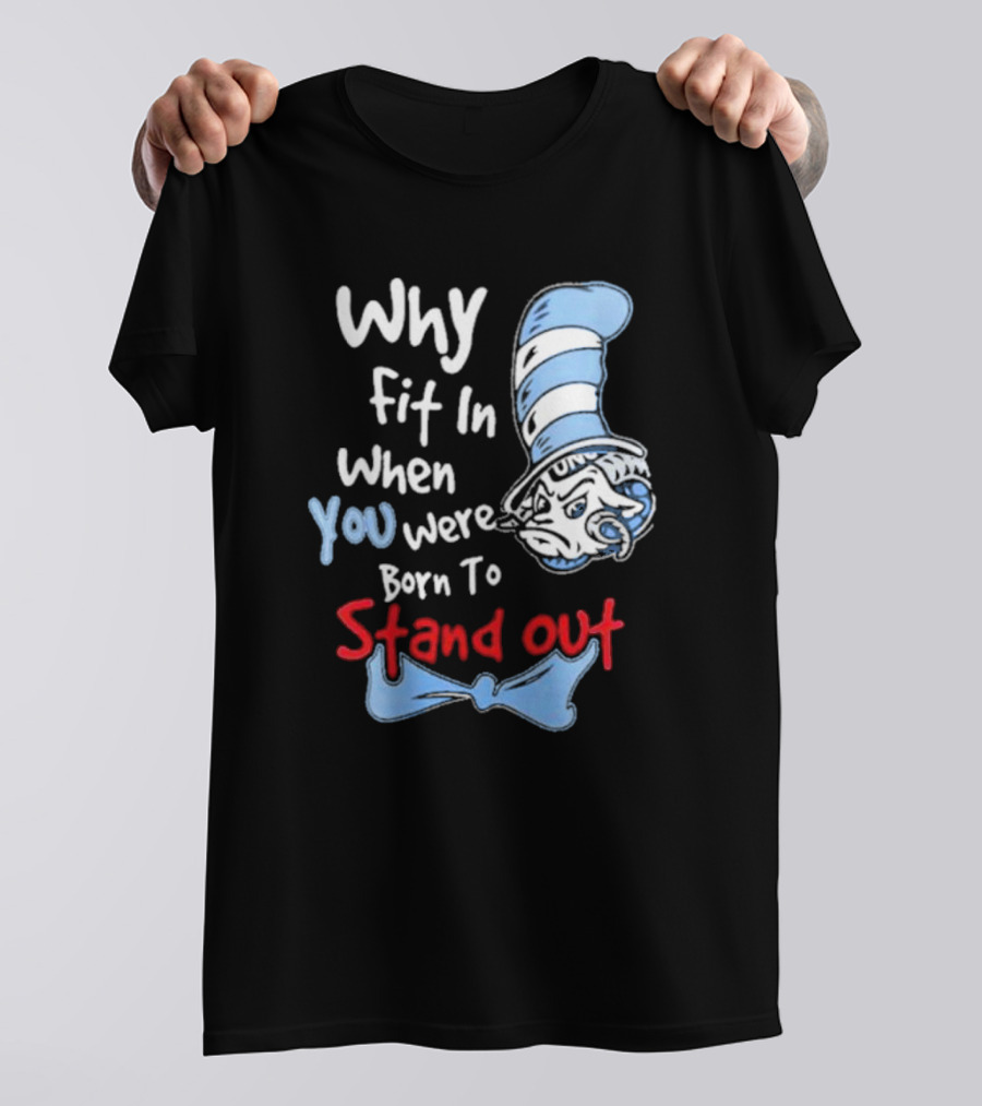 Why Fit In When You Were Born To Stand Out UNC Tar Heels T-Shirt
