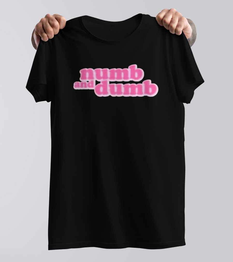 Numb And Dumb T-Shirt