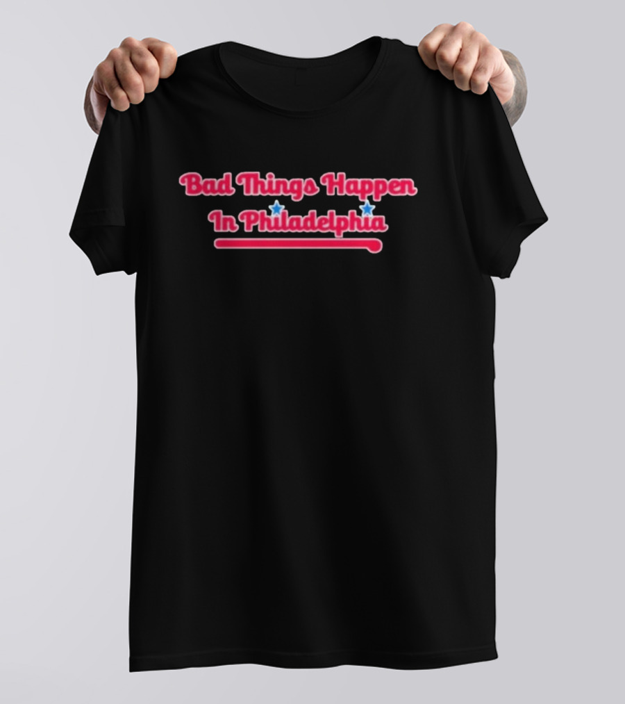 Philadelphia Drinkers Bad Things Happen In Philadelphia T-Shirt