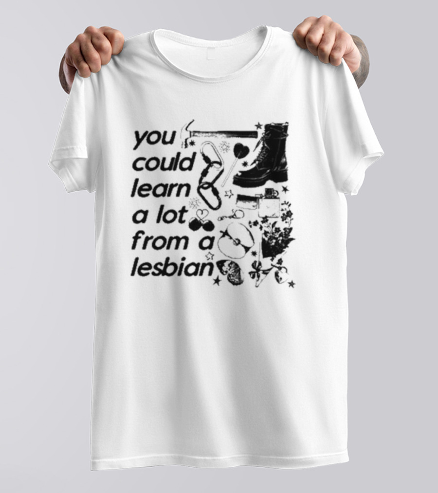 You Could Learn A Lot From A Lesbian Combat Boots Handcuffs Flowers Tools Heart Infinity Stars T-Shirt