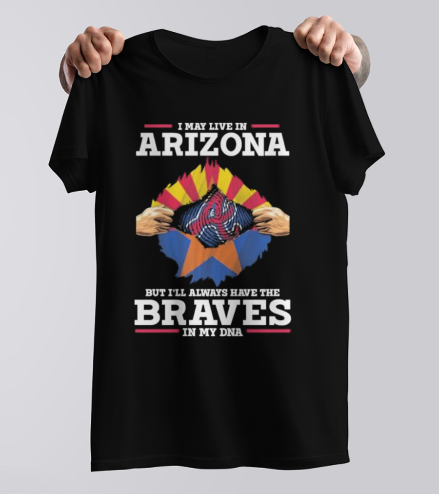 Arizona Loyalty With Atlanta Braves In My DNA T-Shirt