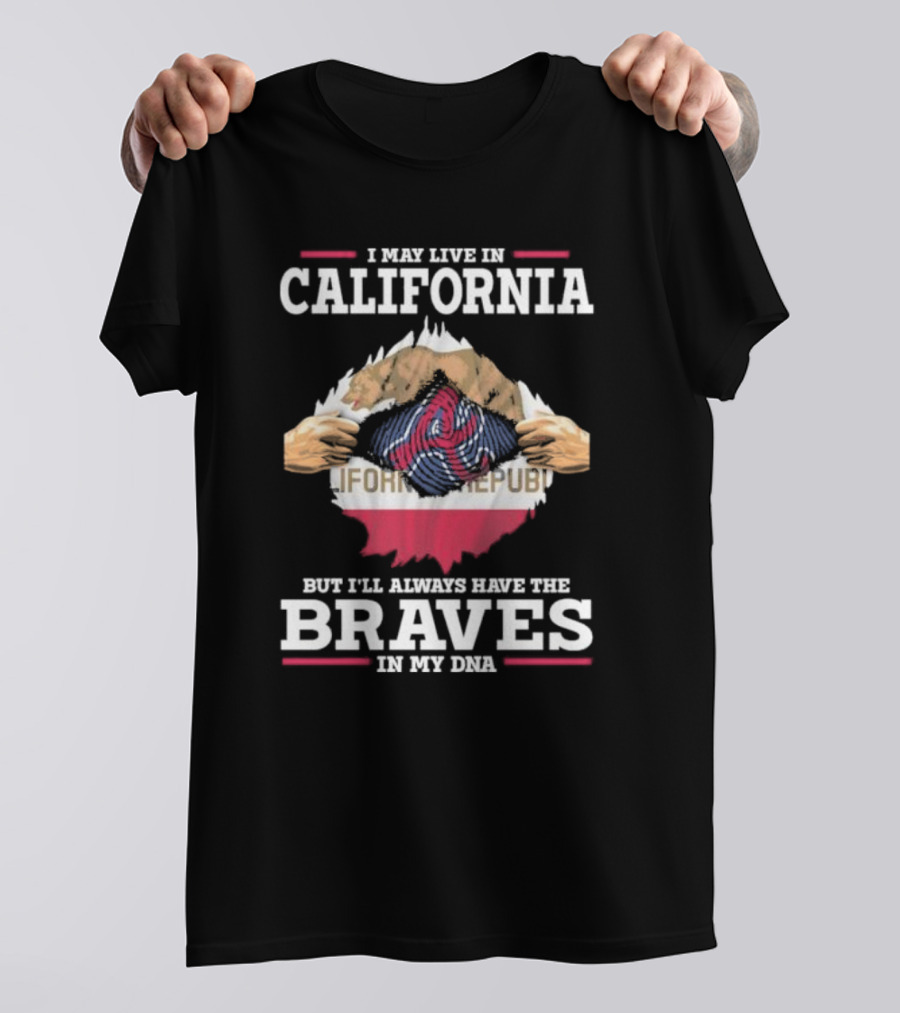 California Resident With Atlanta Braves Loyalty In My DNA T-Shirt