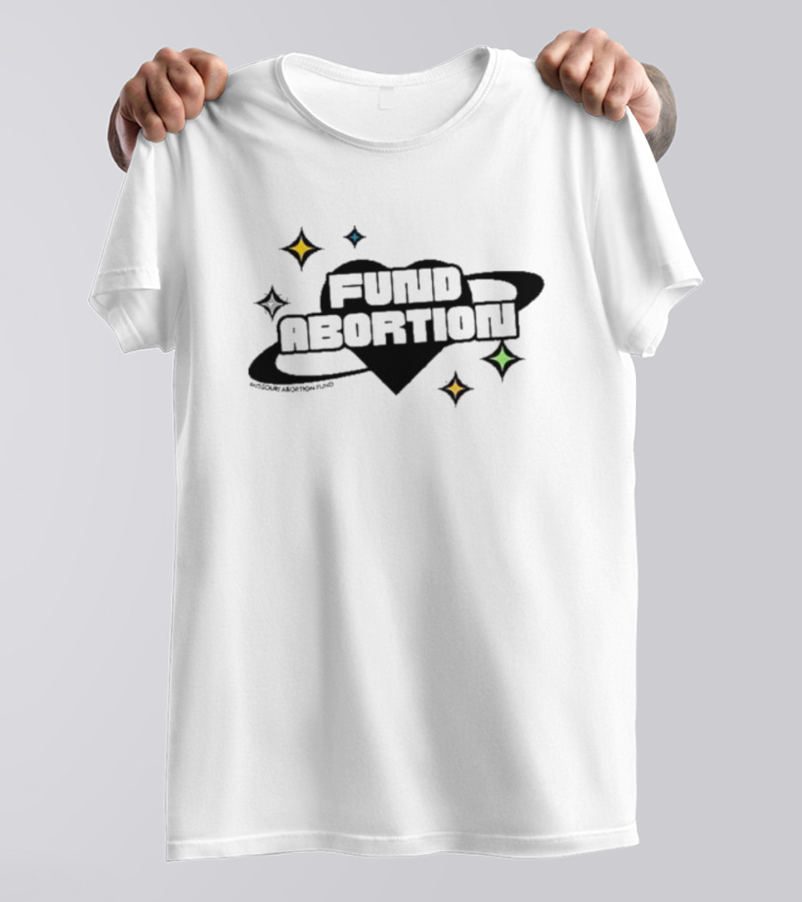Fund Abortion Black Heart And Colored Stars T-Shirt