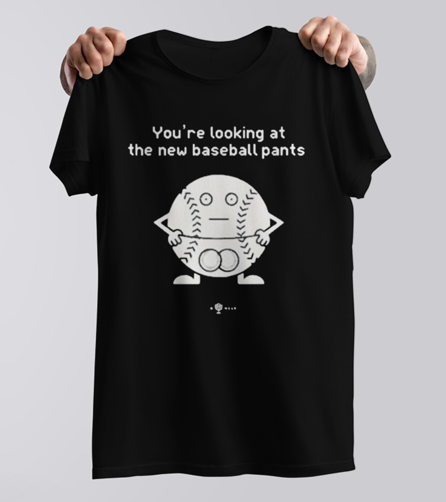 You’re Looking At The New Baseball Pants Cartoon Baseball Character T-Shirt