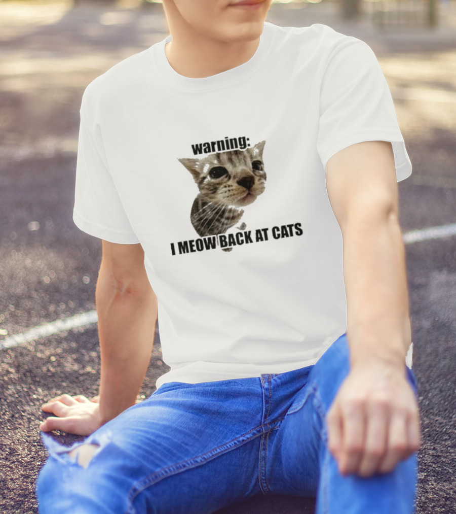 Warning I Meow Back At Cats Cute Kitten Face T-Shirt