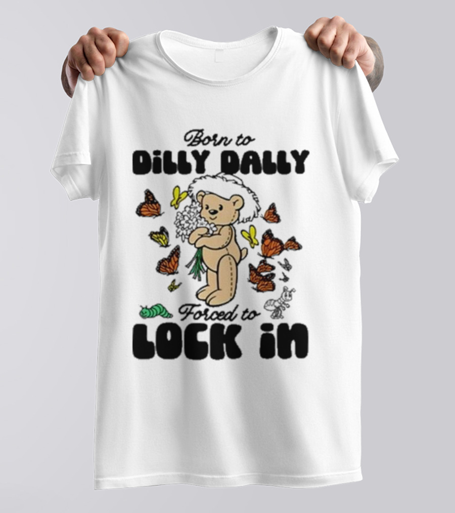 Born To Dilly Dally Forced To Lock In Butterfly Bear T-Shirt